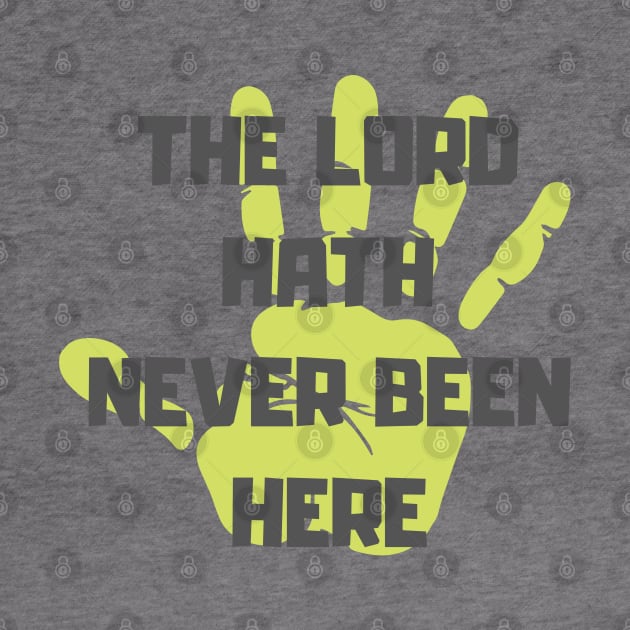 The Lord Hath Never Been Here by OldTony